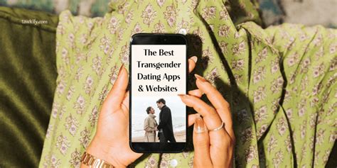 trans friendly dating apps|9 Best Trans Dating Apps And Sites That Are Actually Worth。